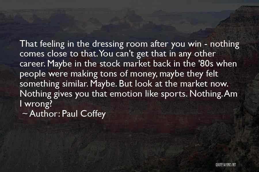 Money Career Quotes By Paul Coffey