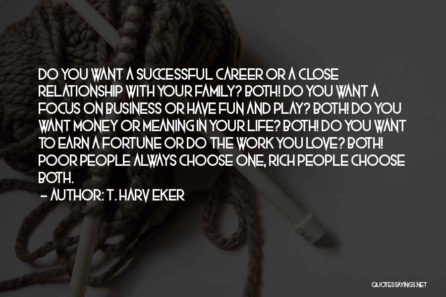 Money Career Quotes By T. Harv Eker