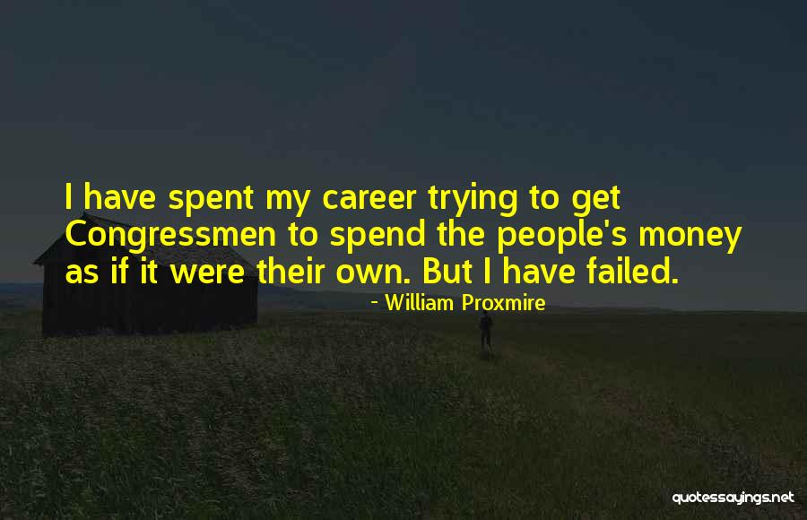 Money Career Quotes By William Proxmire