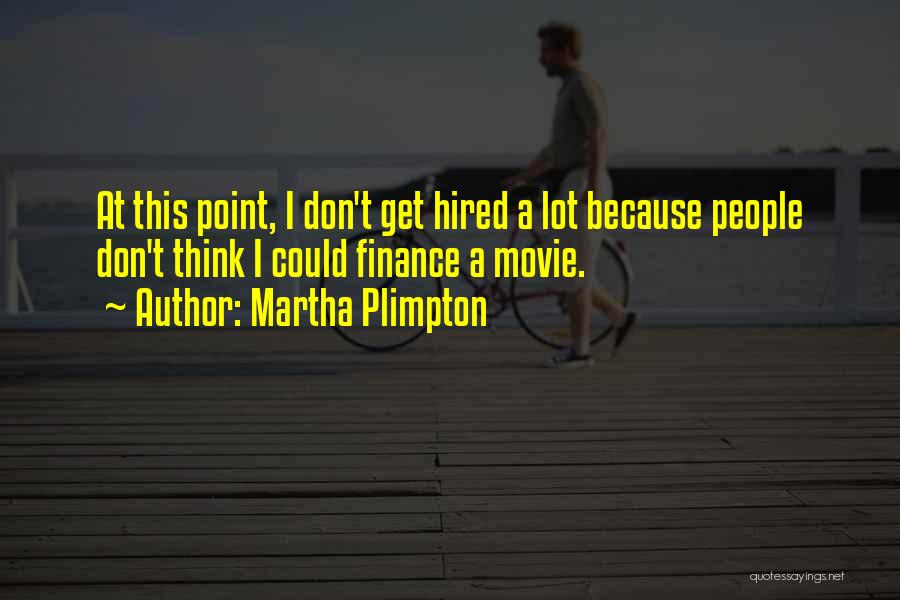 Money Causing Problems Quotes By Martha Plimpton