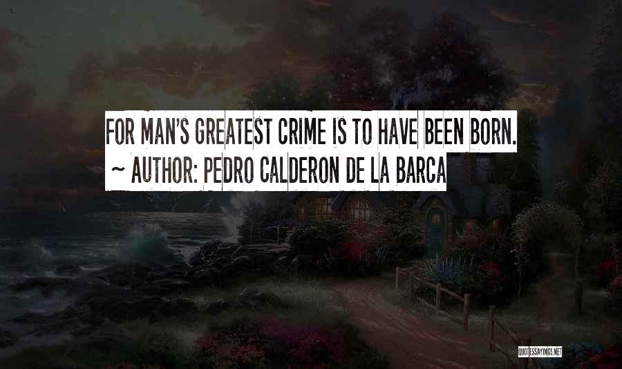 Money Causing Problems Quotes By Pedro Calderon De La Barca