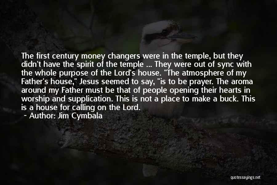 Money Changers Quotes By Jim Cymbala
