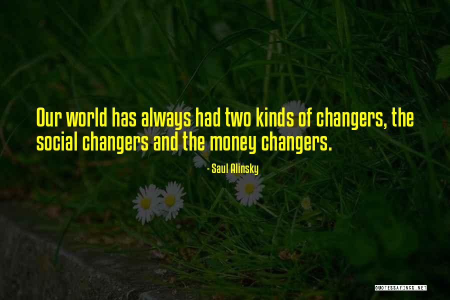 Money Changers Quotes By Saul Alinsky