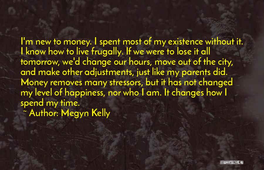 Money Changes Life Quotes By Megyn Kelly