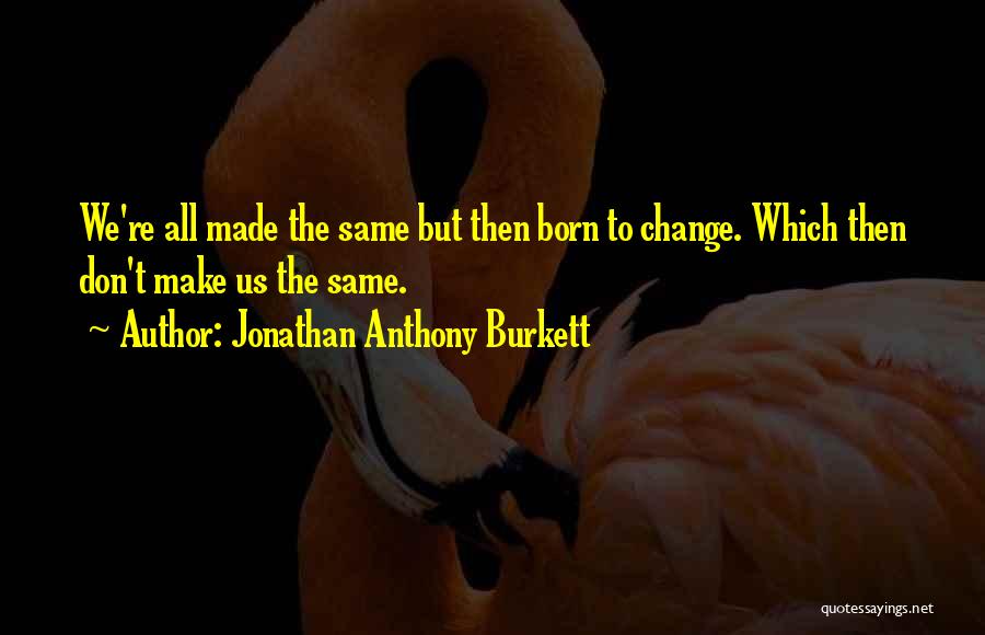 Money Changing You Quotes By Jonathan Anthony Burkett