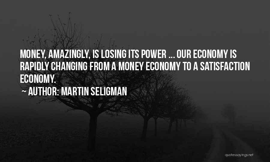 Money Changing You Quotes By Martin Seligman