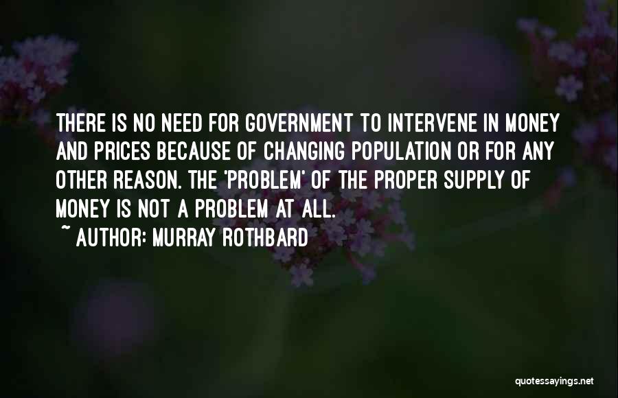 Money Changing You Quotes By Murray Rothbard