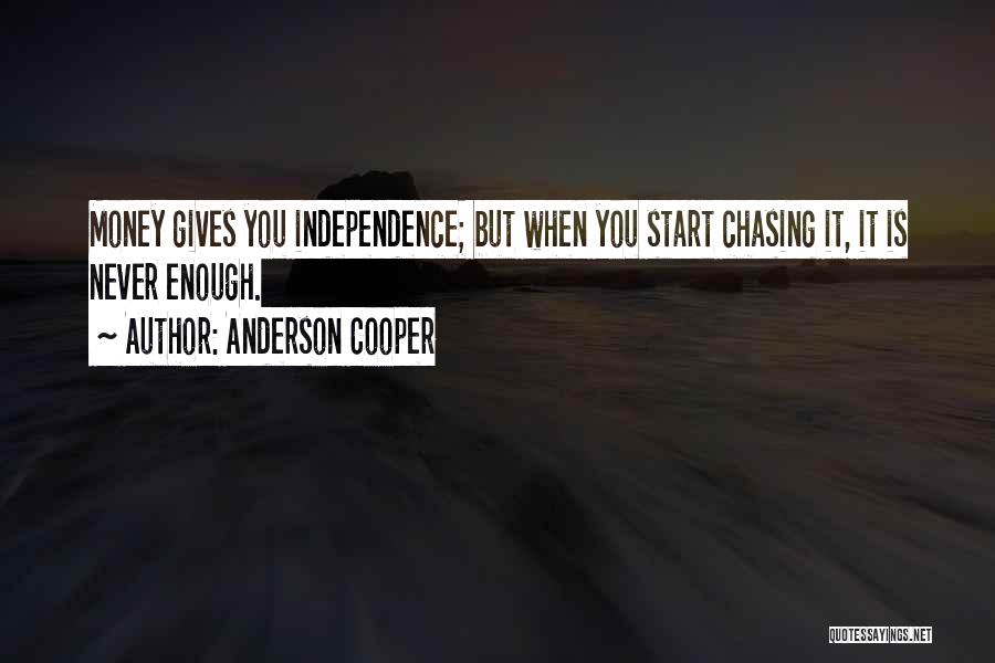 Money Chasing Quotes By Anderson Cooper