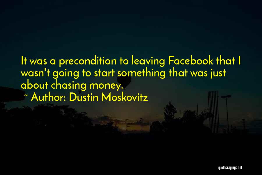 Money Chasing Quotes By Dustin Moskovitz