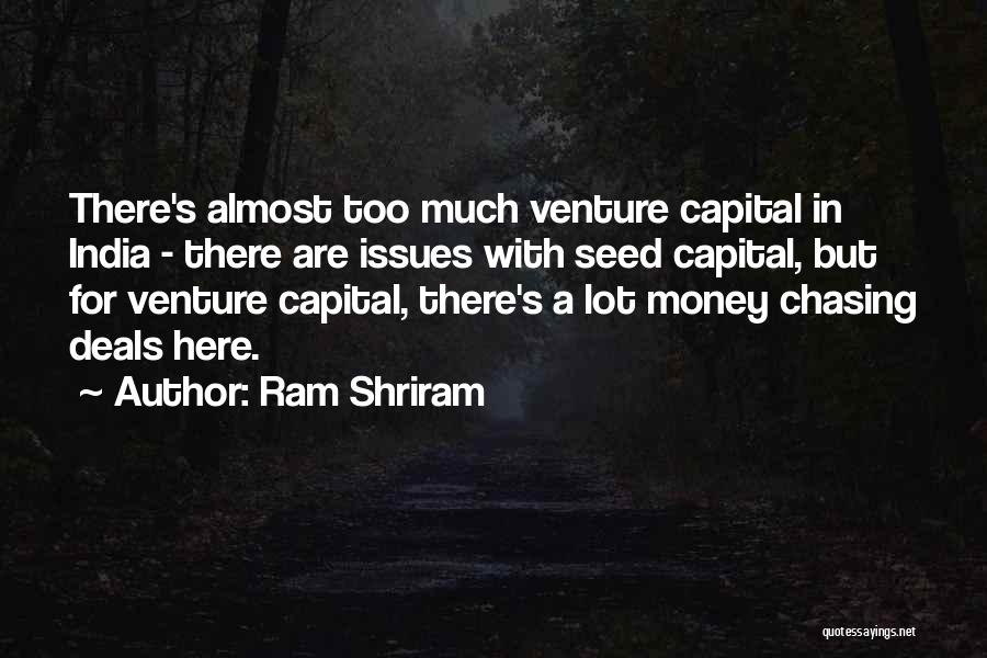 Money Chasing Quotes By Ram Shriram