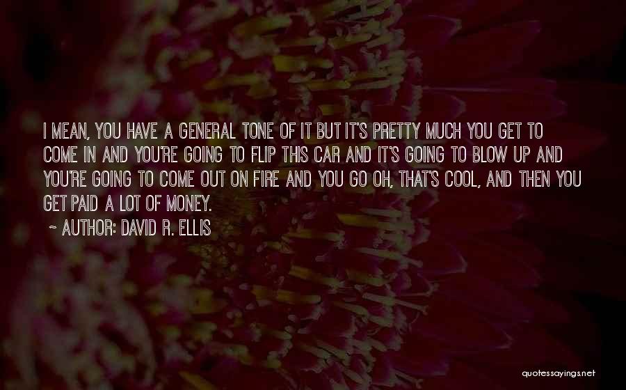 Money Come And Go Quotes By David R. Ellis