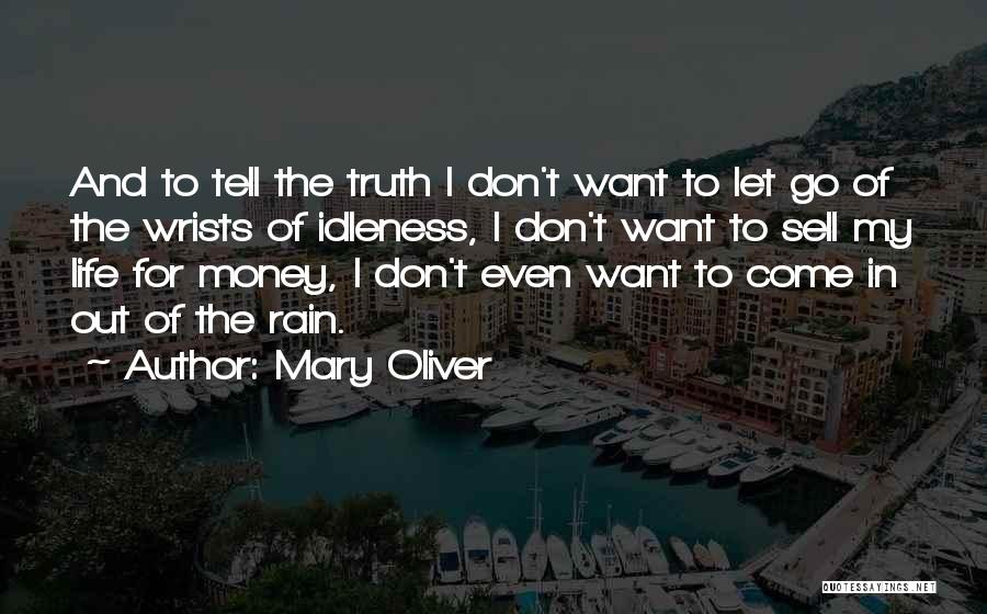 Money Come And Go Quotes By Mary Oliver