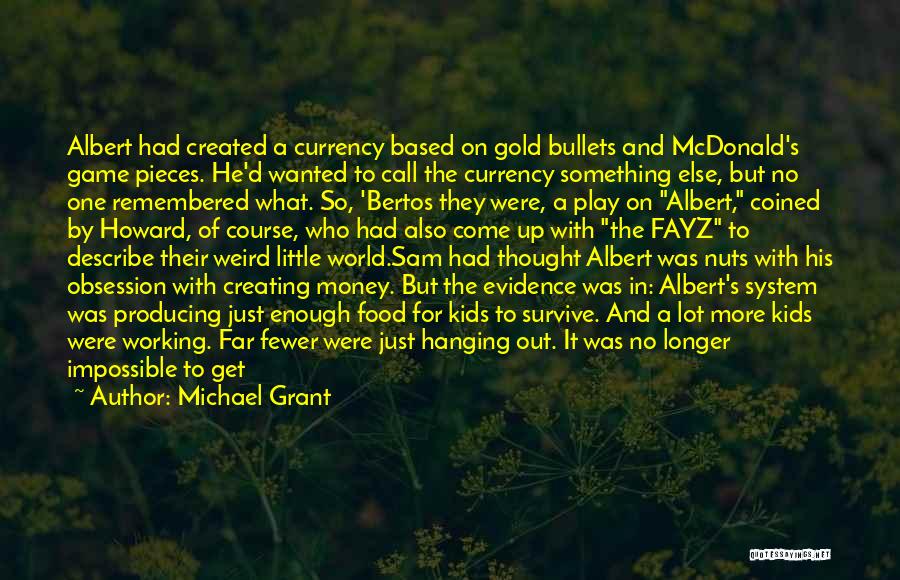 Money Come And Go Quotes By Michael Grant