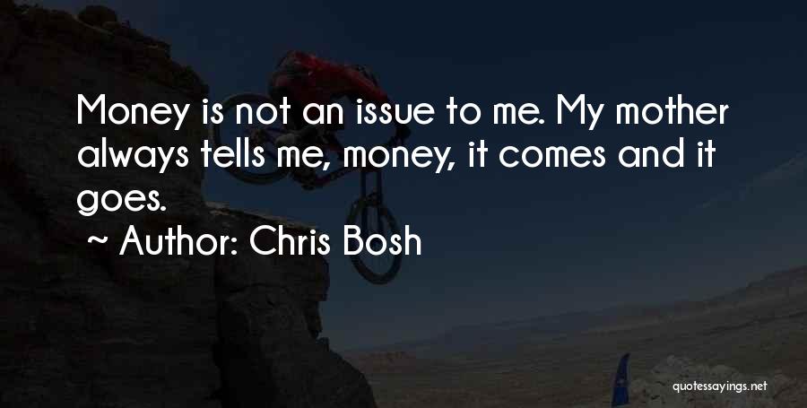 Money Comes Quotes By Chris Bosh