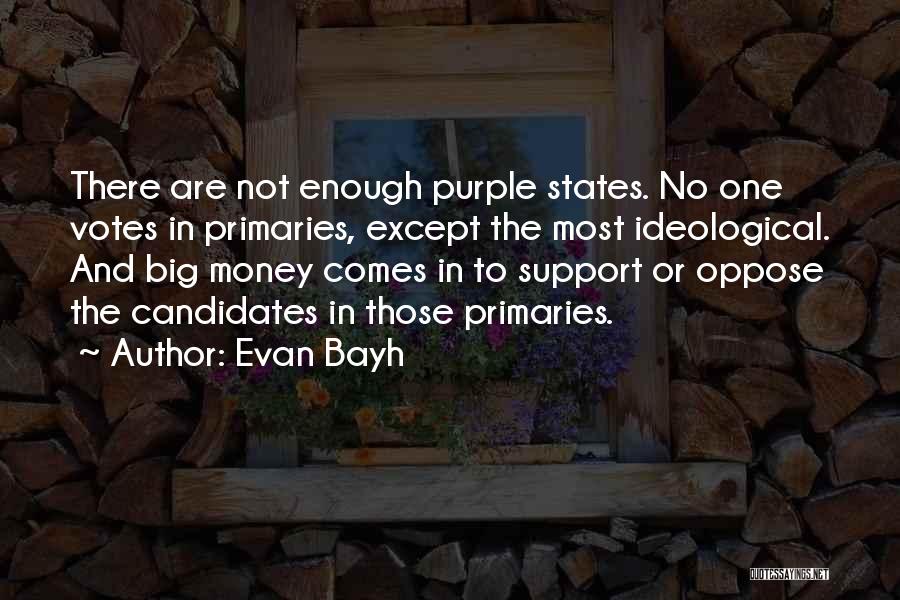 Money Comes Quotes By Evan Bayh
