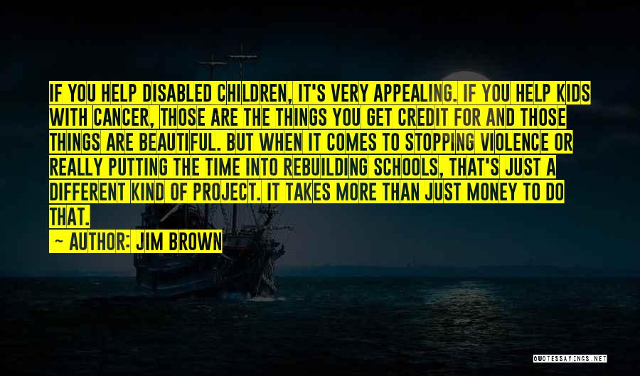 Money Comes Quotes By Jim Brown