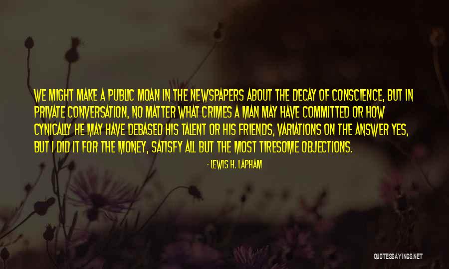 Money Conscience Quotes By Lewis H. Lapham Money Conscience Quotes By Lewis H. Lapham