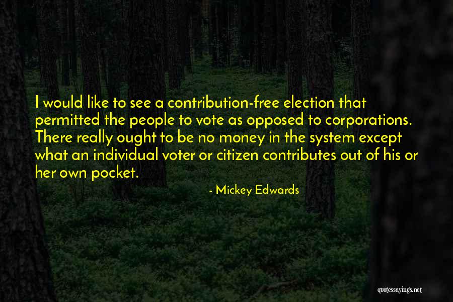 Money Contribution Quotes By Mickey Edwards Money Contribution Quotes By Mickey Edwards
