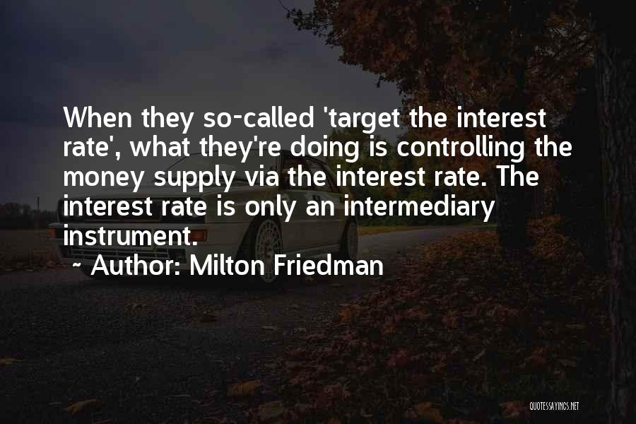 Money Controlling You Quotes By Milton Friedman