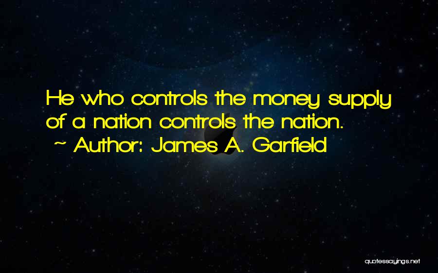 Money Controls Quotes By James A. Garfield