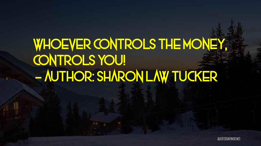 Money Controls Quotes By Sharon Law Tucker