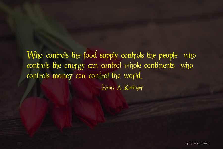 Money Controls The World Quotes By Henry A. Kissinger