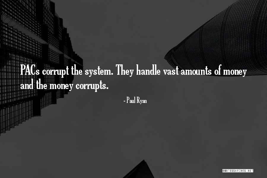 Money Corrupt Quotes By Paul Ryan