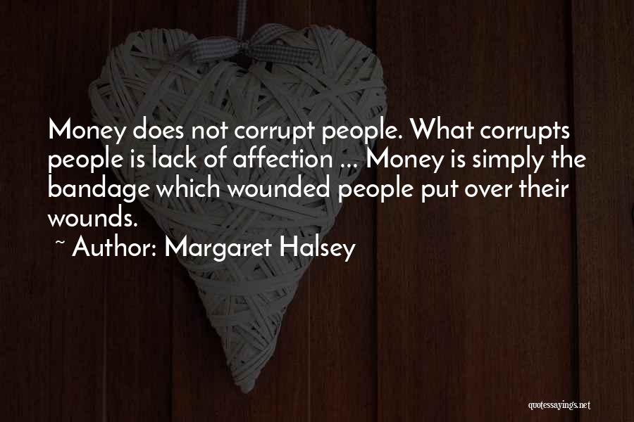 Money Corrupts Quotes By Margaret Halsey