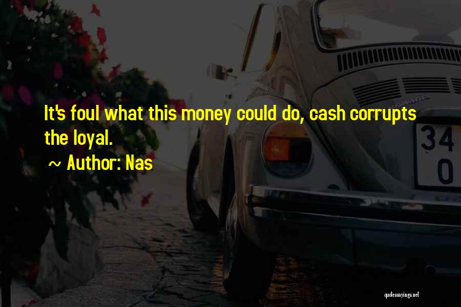 Money Corrupts Quotes By Nas