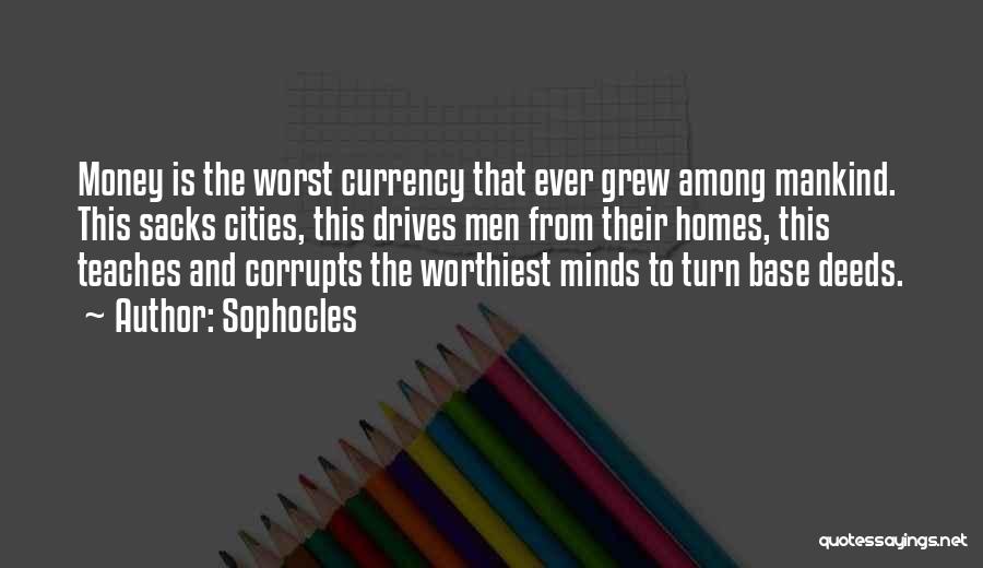 Money Corrupts Quotes By Sophocles