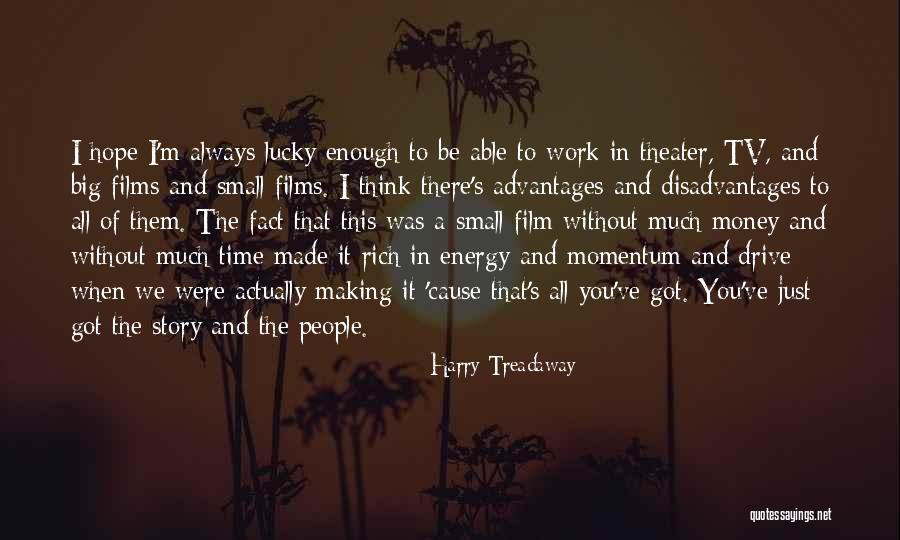 Money Disadvantages Quotes By Harry Treadaway Money Disadvantages Quotes By Harry Treadaway