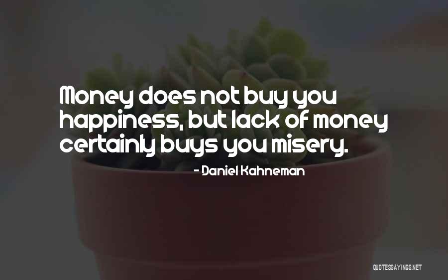 Money Does Not Buy Happiness Quotes By Daniel Kahneman Money Does Not Buy Happiness Quotes By Daniel Kahneman
