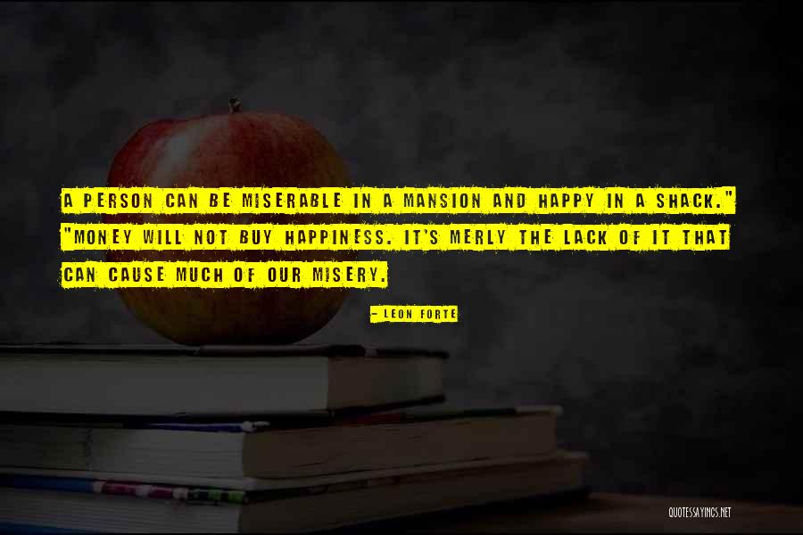 Money Does Not Buy Happiness Quotes By Leon Forte Money Does Not Buy Happiness Quotes By Leon Forte