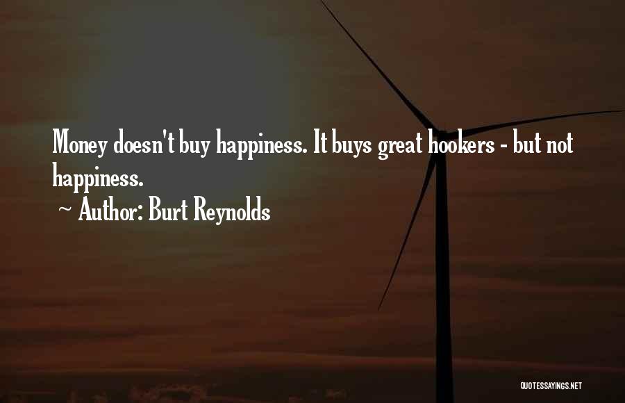 Money Doesn Buy Happiness Quotes By Burt Reynolds