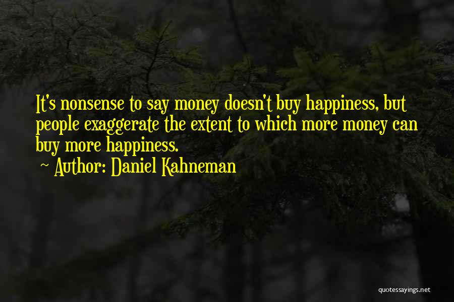 Money Doesn Buy Happiness Quotes By Daniel Kahneman