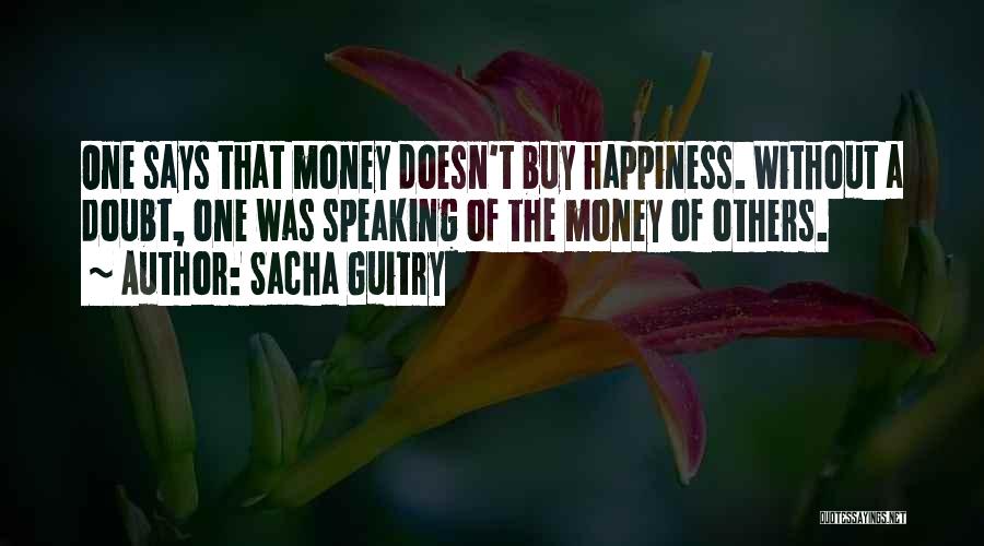 Money Doesn Buy Happiness Quotes By Sacha Guitry