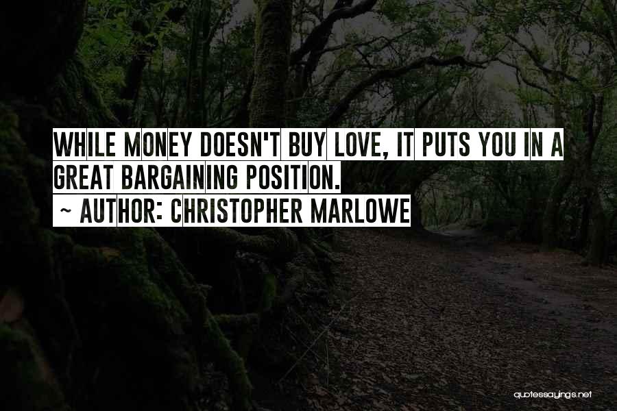 Money Doesn Buy Love Quotes By Christopher Marlowe