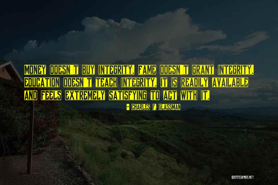 Money Doesn't Buy Quotes By Charles F. Glassman Money Doesn't Buy Quotes By Charles F. Glassman