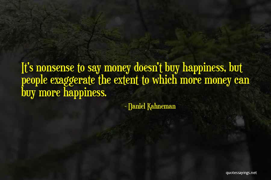 Money Doesn't Buy Quotes By Daniel Kahneman