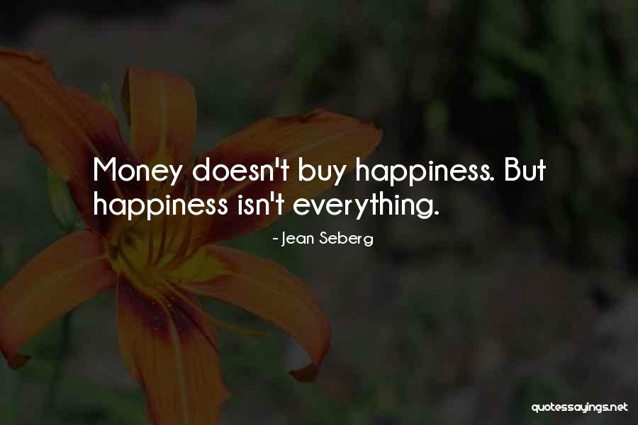 Money Doesn't Buy Quotes By Jean Seberg Money Doesn't Buy Quotes By Jean Seberg