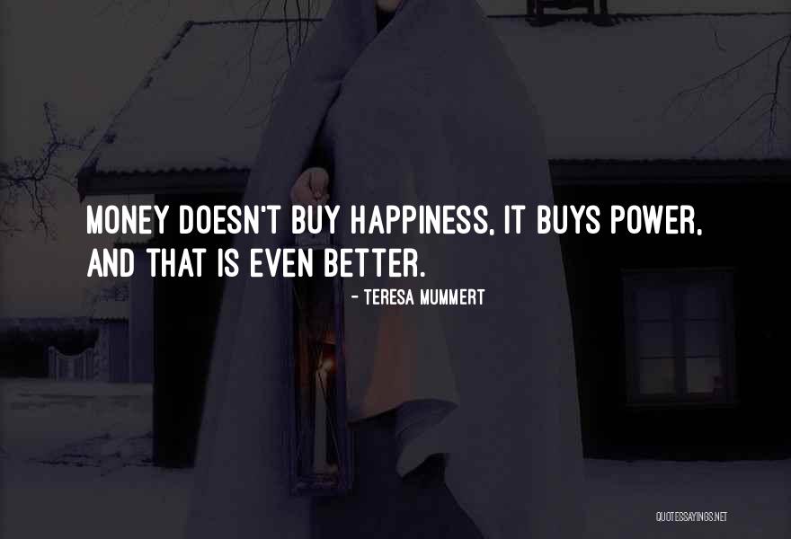 Money Doesn't Buy Quotes By Teresa Mummert Money Doesn't Buy Quotes By Teresa Mummert