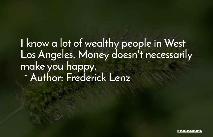 Money Doesn't Make You Happy Quotes By Frederick Lenz