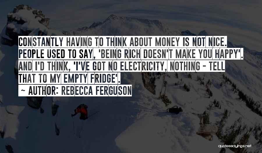 Money Doesn't Make You Happy Quotes By Rebecca Ferguson