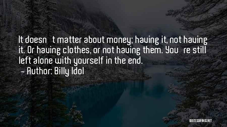 Money Doesn't Matter Quotes By Billy Idol