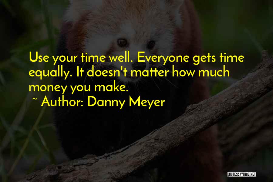 Money Doesn't Matter Quotes By Danny Meyer