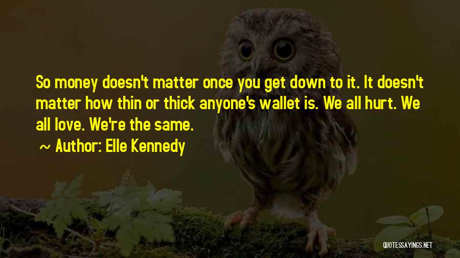 Money Doesn't Matter Quotes By Elle Kennedy