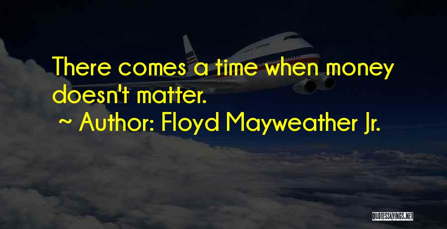 Money Doesn't Matter Quotes By Floyd Mayweather Jr.