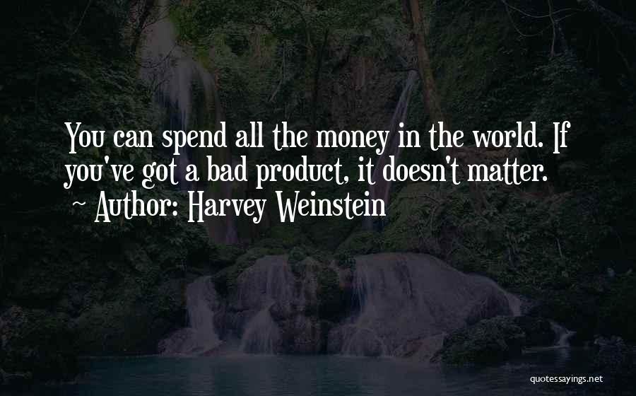 Money Doesn't Matter Quotes By Harvey Weinstein