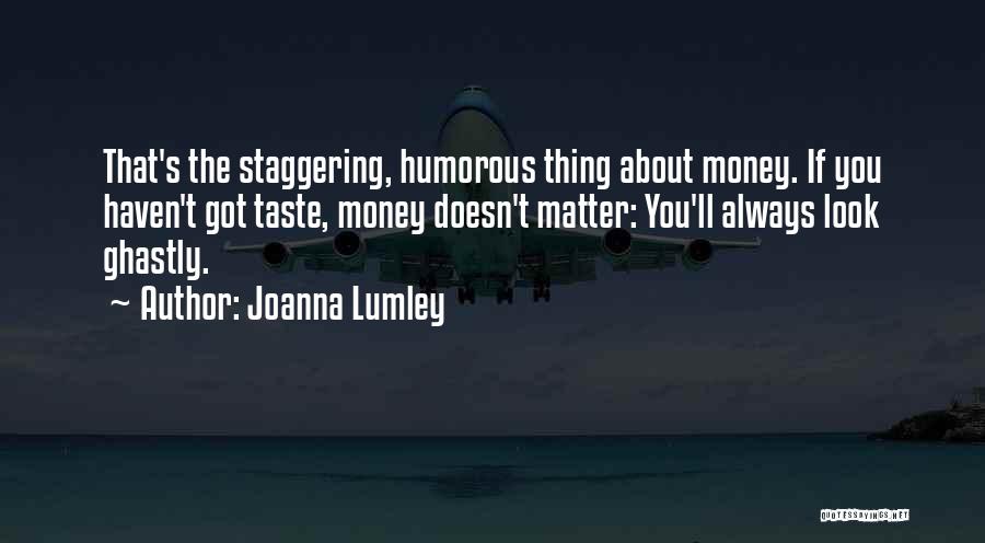 Money Doesn't Matter Quotes By Joanna Lumley