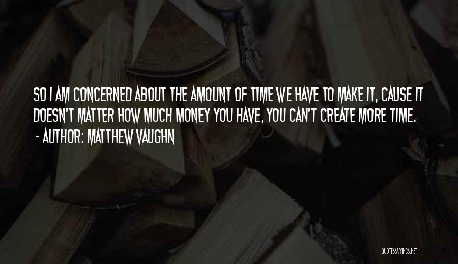 Money Doesn't Matter Quotes By Matthew Vaughn